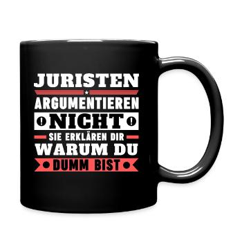 Juristen argumentieren nicht - Tasse einfarbig - Schwarz - Rechts
