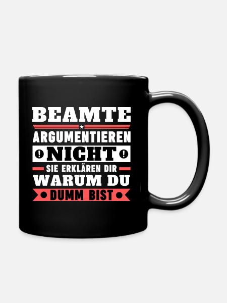 Beamte argumentieren nicht - Tasse einfarbig - Schwarz