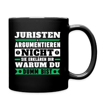 Juristen argumentieren nicht - Tasse einfarbig - Schwarz - Rechts