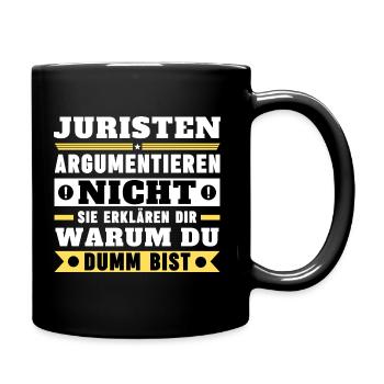 Juristen argumentieren nicht - Tasse einfarbig - Schwarz - Rechts