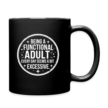 Being a functional adult every day seems a bit exc - Full Colour Mug - black - Right