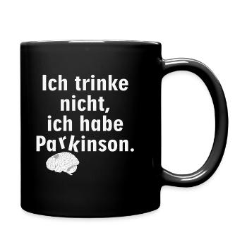 Ich trinke nicht, ich habe Parkinson. - Tasse einfarbig - Schwarz - Rechts