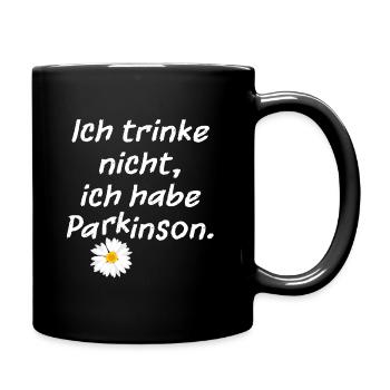 Ich trinke nicht, ich habe Parkinson. - Tasse einfarbig - Schwarz - Rechts