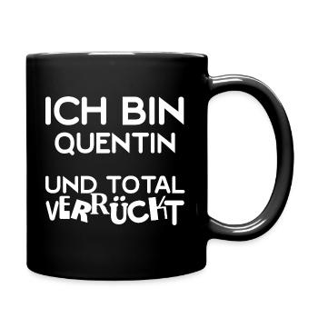 Ich Bin Quentin Total Verrückt - Tasse einfarbig - Schwarz - Rechts