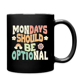 Mondays should be optional - Full Colour Mug - black - Right