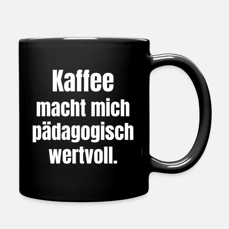 Kaffee macht mich pädagogisch wertvoll. - Tasse einfarbig - Schwarz