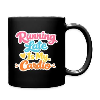 Running Late Is My Cardio - Tasse einfarbig - Schwarz - Rechts