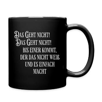 Das geht nicht gibts nicht bis es einer macht - Tasse einfarbig - Schwarz - Rechts
