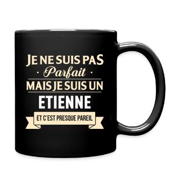 Je Ne Suis Pas Parfait Mais Je Suis Un Etienne ... - Mug uni - noir - Droite