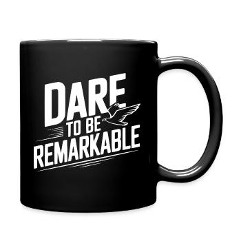Wage es, bemerkenswert zu sein - Tasse einfarbig - Schwarz - Rechts