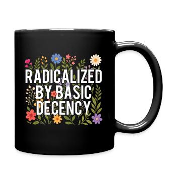 Radicalized Basic Decency Human Rights Kindness - Full Colour Mug - black - Right