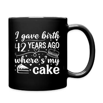 42 Jahre Geburtstagskuchenwitz Geschenk Mutter - Tasse einfarbig - Schwarz - Rechts