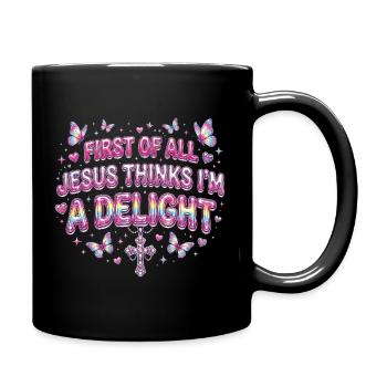 First Of All Jesus Thinks I'm A Delight - Full Colour Mug - black - Right