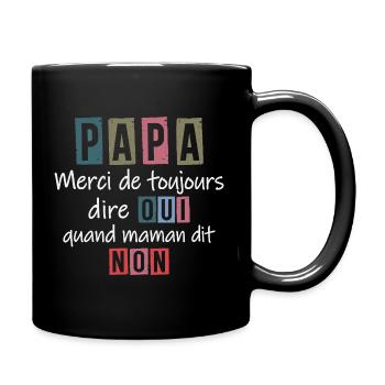 Papa Merci de Toujours Dire Quand Maman Dit Non - Mug uni - noir - Droite