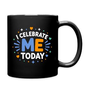 Ich feiere mich heute - Tasse einfarbig - Schwarz - Rechts