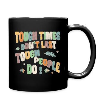 Tough times don't last, tough people do - Full Colour Mug - black - Right