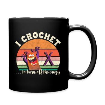 I crochet to burn off the crazy - Tasse einfarbig - Schwarz - Rechts