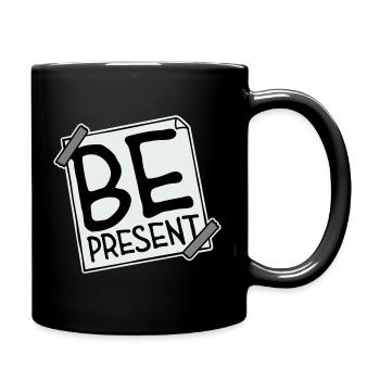 Be present at the moment here and now Quote Text - Full Colour Mug - black - Right