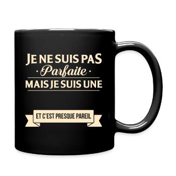 Je Ne Suis Pas Parfaite Mais Je Suis Une Et C E... - Mug uni - noir - Droite