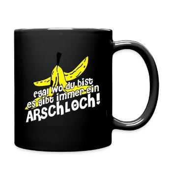 Egal wo du bist es gibt immer ein Arschloch - Tasse einfarbig - Schwarz - Rechts