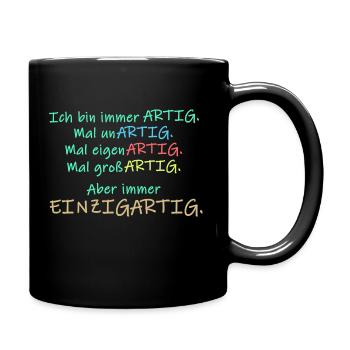 Ich bin immer artig . Mal unartig ... einzigartig - Tasse einfarbig - Schwarz - Rechts