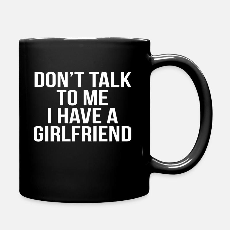 Don't talk to me i have a girlfriend shirt - Mug uni - noir