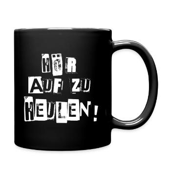 HÖR AUF ZU HEULEN - Tasse einfarbig - Schwarz - Rechts