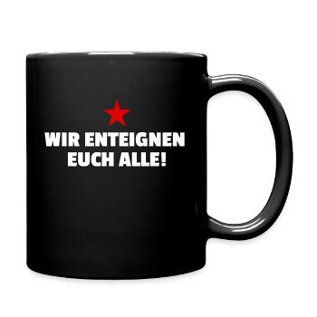 Wir enteignen euch alle! - Tasse einfarbig - Schwarz - Rechts