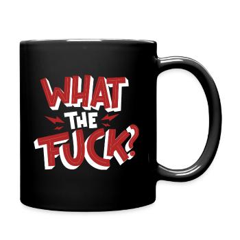 What the fuck? - Tasse einfarbig - Schwarz - Rechts