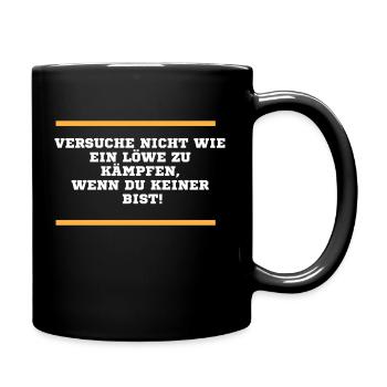 Versuche nicht wie ein Löwe zu kämpfen - Tasse einfarbig - Schwarz - Rechts