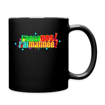 J'peux pas j'ai matinée - Mug uni - noir - Droite