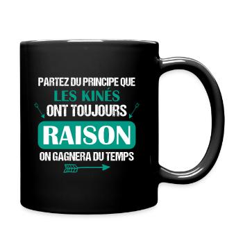 Kiné - Toujours Raison - Cadeau - Drôle - Métier - Mug uni - noir - Droite