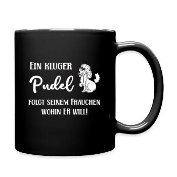 Ein kluger Pudel folgt seinem Frauchen wohin er - Tasse einfarbig - Schwarz - Rechts