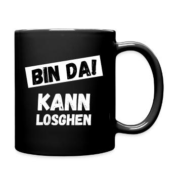 Bin da kann losgehen! Lustiger Spruch Verspätung - Tasse einfarbig - Schwarz - Rechts