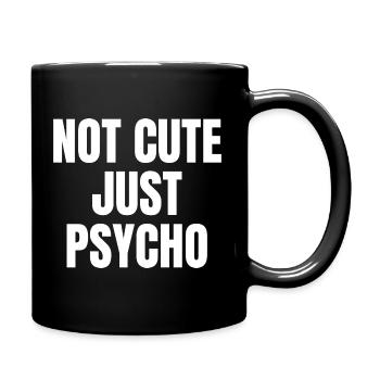 Nicht süß nur Psycho - Tasse einfarbig - Schwarz - Rechts