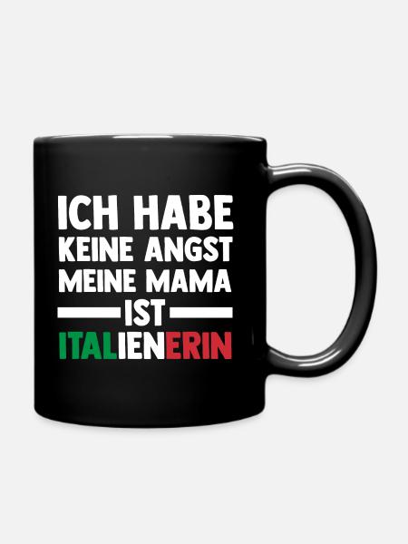 Ich habe keine Angst meine Mama ist Italienerin - Tasse einfarbig - Schwarz