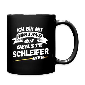 Ich bin mit Abstand der geilste Schleifer hier - Tasse einfarbig - Schwarz - Rechts