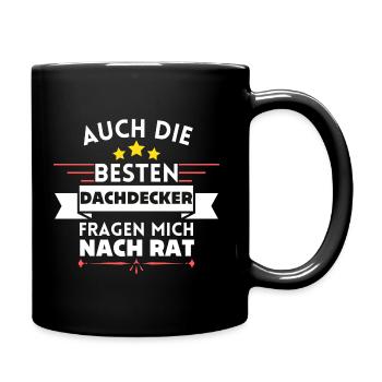 Auch die Besten Dachdecker fragen mich nach Rat - Tasse einfarbig - Schwarz - Rechts