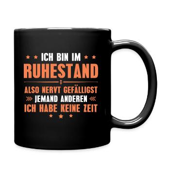 Ruhestand Keine Zeit Lustiger Spruch Rente - Tasse einfarbig - Schwarz - Rechts
