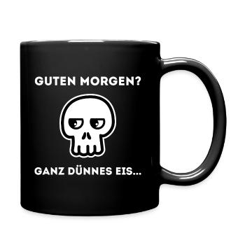 Guten Morgen Ganz Dünnes Eis Sprüche Lustig Witz - Tasse einfarbig - Schwarz - Rechts