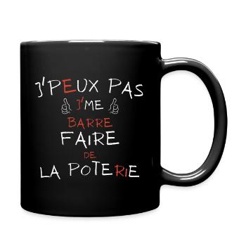 j'peux pas j'me barre faire de la poterie - Mug uni - noir - Droite