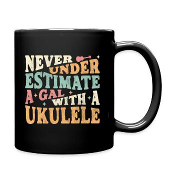 Never underestimate a Gal with a Ukulele - Full Colour Mug - black - Right