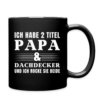 Ich habe 2 Titel Papa und Dachdecker - Tasse einfarbig - Schwarz - Rechts