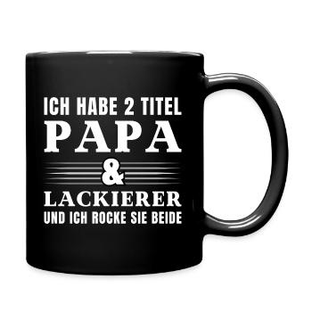 Ich habe 2 Titel Papa und Lackierer - Tasse einfarbig - Schwarz - Rechts
