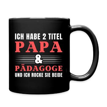 Ich habe 2 Titel Papa und Pädagoge - Tasse einfarbig - Schwarz - Rechts