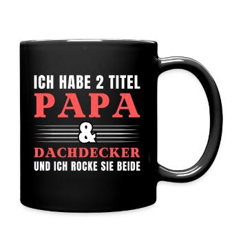 Ich habe 2 Titel Papa und Dachdecker - Tasse einfarbig - Schwarz - Rechts