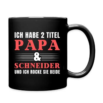 Ich habe 2 Titel Papa und Schneider - Tasse einfarbig - Schwarz - Rechts
