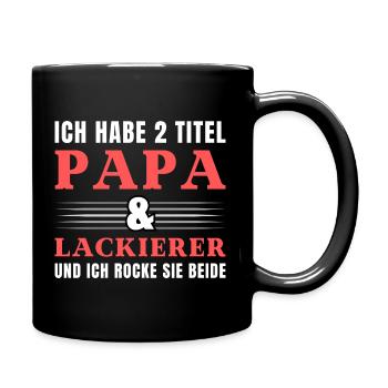 Ich habe 2 Titel Papa und Lackierer - Tasse einfarbig - Schwarz - Rechts