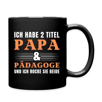 Ich habe 2 Titel Papa und Pädagoge - Tasse einfarbig - Schwarz - Rechts