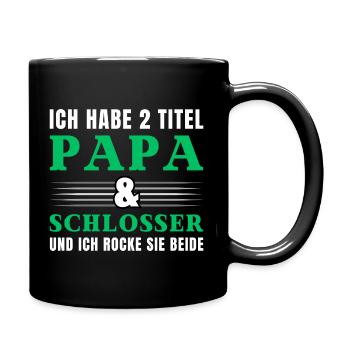 Ich habe 2 Titel Papa und Schlosser - Tasse einfarbig - Schwarz - Rechts